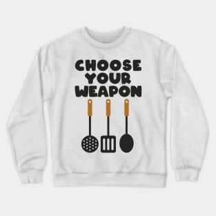 CHOOSE YOUR WEAPON Crewneck Sweatshirt